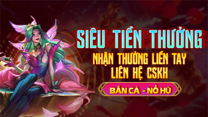 siêu tiền thưởng bắn cá nổ hũ